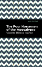 The Four Horsemen of the Apocolypse By Vincente Blasco Ibáñez, Mint Editions (Contribution by) Cover Image