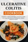 Ulcerative Colitis Cookbook: Complete Guide to Managing Ulcerative Colitis with Easy and Delicious Recipes for a Better Intestinal Health By Ben Smith Cover Image