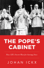 The Pope's Cabinet: Pius XII's Secret War for Saving Jews By Johan Ickx Cover Image