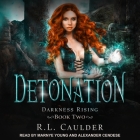 Detonation (Darkness Rising #2) By R. L. Caulder, Marnye Young (Read by), Alexander Cendese (Read by) Cover Image