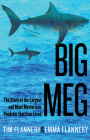 Big Meg: The Story of the Largest and Most Mysterious Predator That Ever Lived By Tim Flannery, Emma Flannery Cover Image