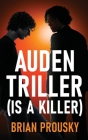 Auden Triller (Is A Killer) By Brian Prousky Cover Image