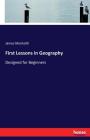 First Lessons in Geography: Designed for Beginners By James Monteith Cover Image