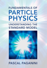 Fundamentals of Particle Physics: Understanding the Standard Model By Pascal Paganini Cover Image