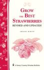 Grow the Best Strawberries: Storey's Country Wisdom Bulletin A-190 (Storey Country Wisdom Bulletin) By Louise Riotte Cover Image
