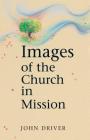 Images of the Church By John Driver Cover Image