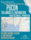 Pucon Trekking/Hiking Trail Map Atlas Villarrica & Huerquehue National Parks Chile Araucania Villarica National Reserve El Cani Sanctuary Quetrupillan Cover Image