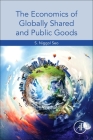 The Economics of Globally Shared and Public Goods By S. Niggol Seo Cover Image