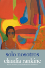 Solo nosotros By Claudia Rankine, Cecilia Pavón (Translated by) Cover Image