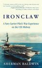 Ironclaw: A Navy Carrier Pilot's War Experience on the USS Midway By Sherman Baldwin Cover Image