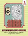 Un Cucciolo Un Giorno: Libro Da Colorare Adulto Sforzo Alleviare Disegni Animali Edizione Cover Image