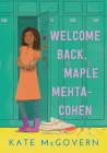 Welcome Back, Maple Mehta-Cohen By Kate McGovern Cover Image