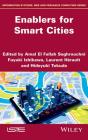 Enablers for Smart Cities By Amal El Fallah Seghrouchni (Editor), Fuyuki Ishikawa (Editor), Laurent Hérault (Editor) Cover Image