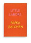 Little Labors By Rivka Galchen Cover Image