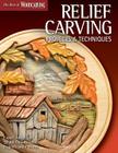 Relief Carving Projects & Techniques (Best of Wci): Expert Advice and 37 All-Time Favorite Projects and Patterns (Best of Woodcarving Illustrated) Cover Image