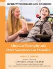 Muscular Dystrophy and Other Neuromuscular Disorders (Living with Diseases and Disorders #11) Cover Image