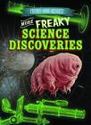 More Freaky Science Discoveries (Freaky True Science) By Sarah Machajewski Cover Image