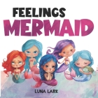 Feelings Mermaid: Children's Book About Emotions and Feelings, Kids Ages 3 5 Cover Image
