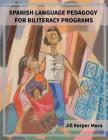 Spanish Language Pedagogy for Biliteracy Programs By Jill Kerper Mora Cover Image