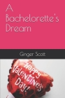 A Bachelorette's Dream By Ginger Scott Cover Image
