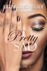 Pretty Sad (Volume V) By Katrina Turner Walker Cover Image