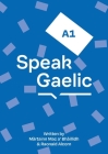 SpeakGaelic A1 Course By Màrtainn Mac A' Bhàillidh, Raonaid Alcorn Cover Image