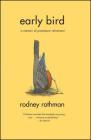 Early Bird: A Memoir of Premature Retirement By Rodney Rothman Cover Image