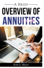 A Brief Overview of Annuities By Kirk G. Meyer Cover Image