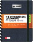 The Common Core Companion: The Standards Decoded, Grades 9-12: What They Say, What They Mean, How to Teach Them (Corwin Literacy) By Jim Burke Cover Image