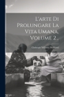 L'arte Di Prolungare La Vita Umana, Volume 2... By Christoph Wilhelm Hufeland Cover Image