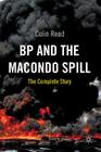 BP and the Macondo Spill: The Complete Story By C. Read Cover Image