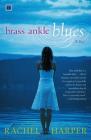 Brass Ankle Blues: A Novel By Rachel M. Harper Cover Image