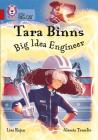 Tara Binns: Big Idea Engineer: Band 14/Ruby (Collins Big Cat Tara Binns) By Lisa Rajan Cover Image