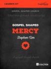 Gospel Shaped Mercy - Leader's Kit: The Gospel Coalition Curriculum By Stephen Um Cover Image