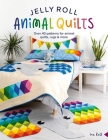 Jelly Roll Animal Quilts: Over 40 Patterns for Animal Quilts, Rugs and More Cover Image