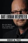 Bart Ehrman Interpreted By Robert M. Price Cover Image