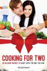 Cooking for Two: 30 Delicious Recipes to Enjoy with the One You Love Cover Image