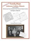 Family Maps of Johnson County, Illinois By Gregory a. Boyd J. D. Cover Image