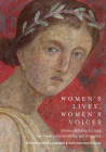 Women's Lives, Women's Voices: Roman Material Culture and Female Agency in the Bay of Naples By Brenda Longfellow (Editor), Molly Swetnam-Burland (Editor) Cover Image