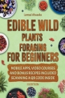 Edible Wild Plants Foraging For Beginners: Unravel the Art of Identifying and Responsibly Harvesting Nature's Green Treasures [II Edition] By Lomasi Ahusaka Cover Image