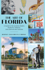 The Art of Florida: A Guide to the Sunshine State's Museums, Galleries, Arts Districts and Colonies Cover Image