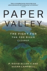Paper Valley: The Fight for the Fox River Cleanup (Great Lakes Books) By David Allen, Susan Campbell Cover Image