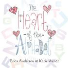 The Heart of the Alphabet By Erica Anderson, Katie Wendt Cover Image