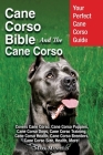 Cane Corso Bible And the Cane Corso: Your Perfect Cane Corso Guide Covers Cane Corso, Cane Corso Puppies, Cane Corso Dogs, Cane Corso Training, Cane C Cover Image