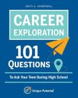 CAREER EXPLORATION 101 Questions To Ask Your Teen During High School By Smith, Vanderwall Cover Image