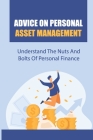 Advice On Personal Asset Management: Understand The Nuts And Bolts Of Personal Finance: Do Some Financial Growing Up By Shana Grissam Cover Image