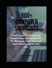 500+ Computer Shortcuts: A well compiled and tested shortcut keys combination for PC (Windows, Linux, Unix and Apple Macintosh) for your use. Cover Image