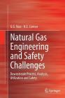 Natural Gas Engineering and Safety Challenges: Downstream Process, Analysis, Utilization and Safety By G. G. Nasr, N. E. Connor Cover Image