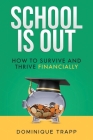 School Is Out: How to Survive and Thrive Financially Cover Image
