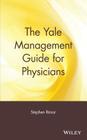 The Yale Management Guide for Physicians Cover Image